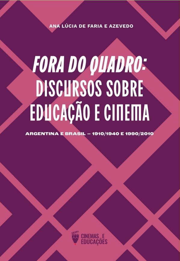 Fora do quadro: discursos sobre educação e cinema (Argentina e Brasil- 1910/1940 e 1990/2010)