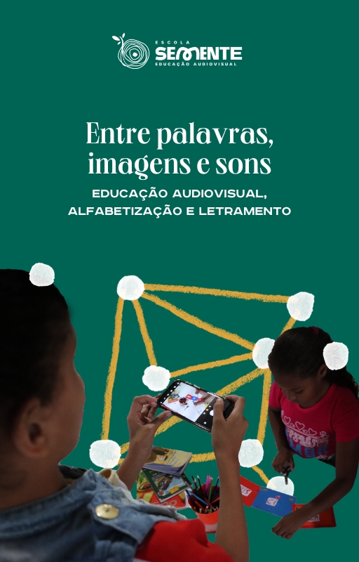 Entre palavras, imagens e sons: Educação audiovisual, alfabetização e letramento